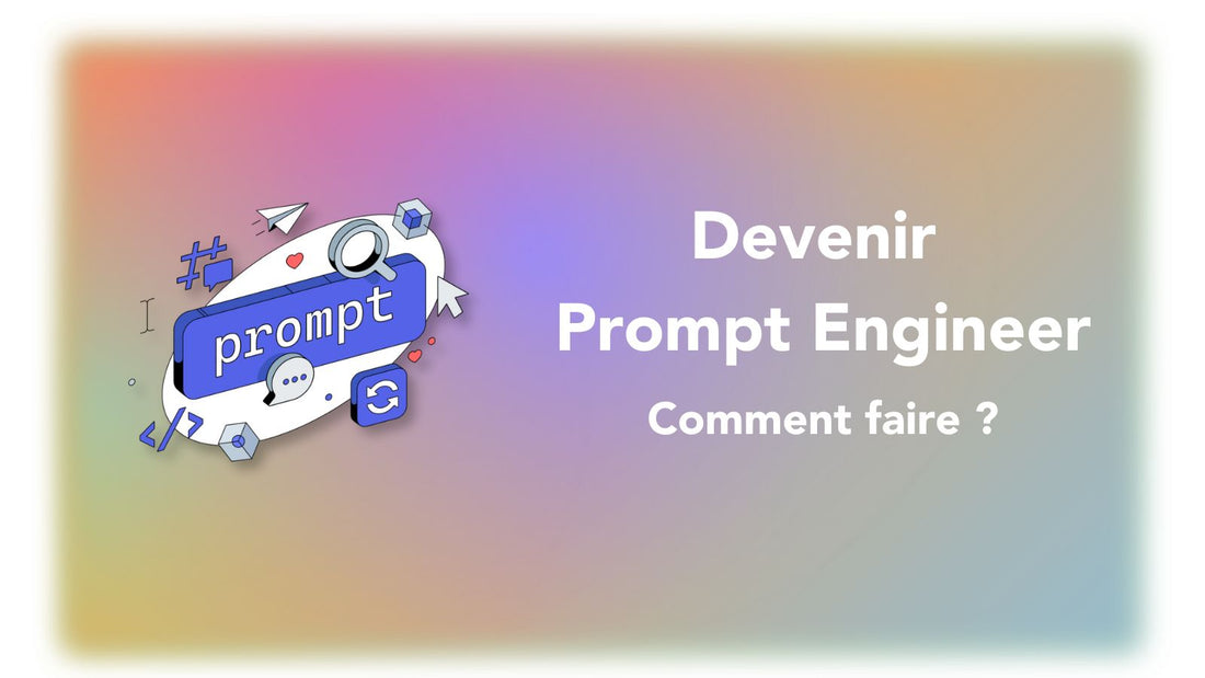 Se former au Prompt Engineering : Comment Faire ?