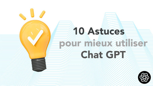 Nos 10 Astuces Chat GPT